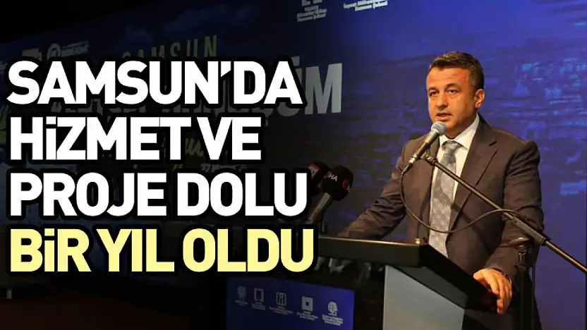 Samsun'da 2025 Hizmet ve Proje Dolu Bir Yıl Oldu