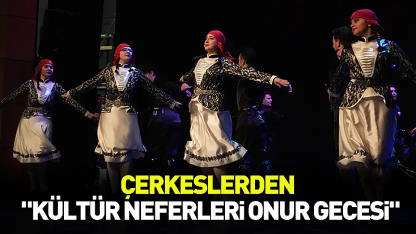 Samsun'da Çerkeslerden Kültür Neferleri Onur Gecesi