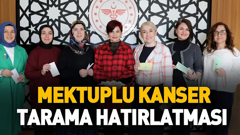 Samsun'da Sağlık çalışanlarına mektupla kanser taraması hatırlatması