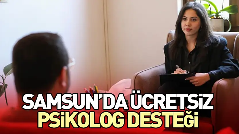 Samsun'da Ücretsiz Psikolog Desteği