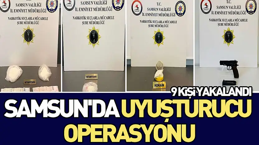 Samsun'da Uyuşturucu Operasyonu: 9 Kişi Yakalandı