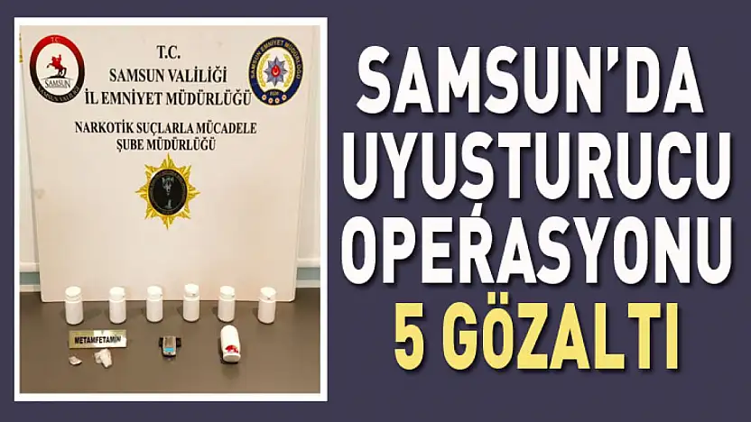 Samsun'da uyuşturucu operasyonu:5 Gözaltı