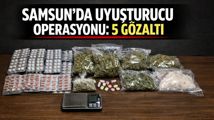 Samsun'da  uyuşturucu operasyonu: 5 gözaltı