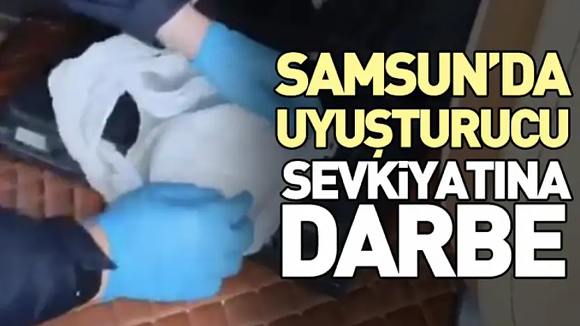 Samsun'da Uyuşturucu Sevkiyatına Darbe
