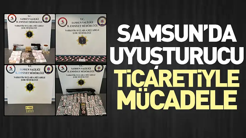 Samsun'da Uyuşturucu Ticaretiyle Mücadele