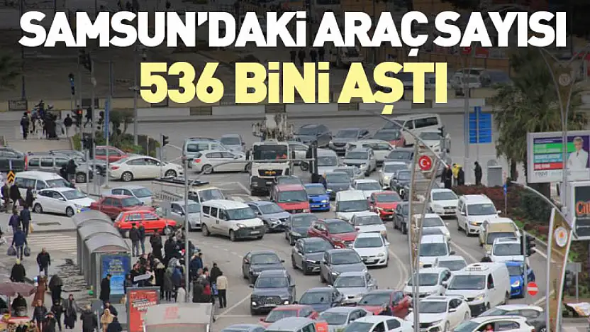 Samsun'daki Araç Sayısı 536 Bini Aştı