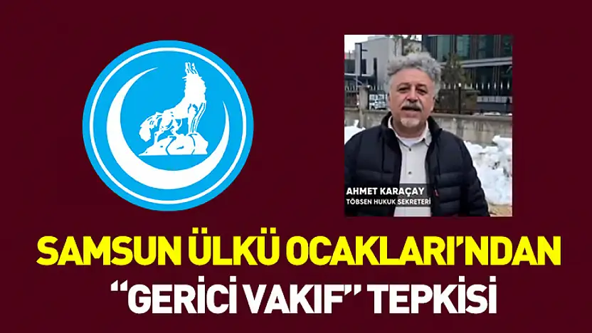 Samsun Ülkü Ocakları'ndan 'gerici vakıf' tepkisi
