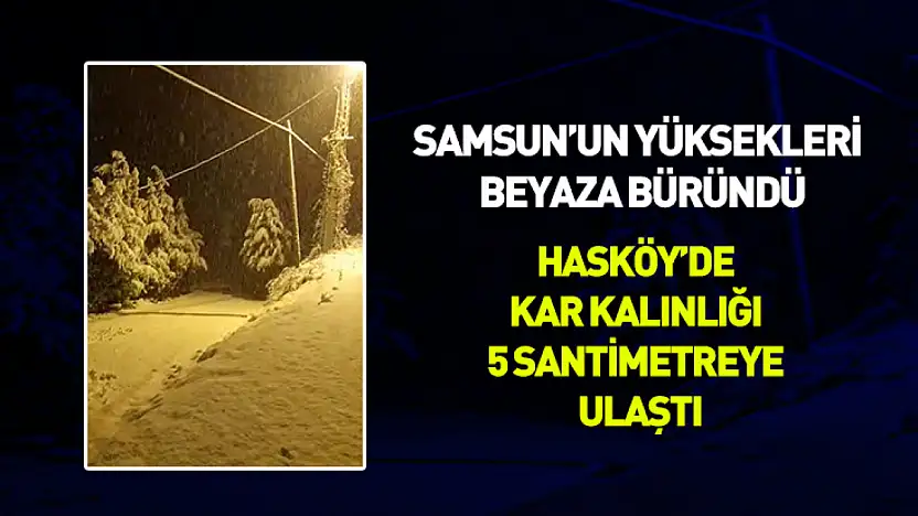 Samsun'un yüksekleri beyaza büründü