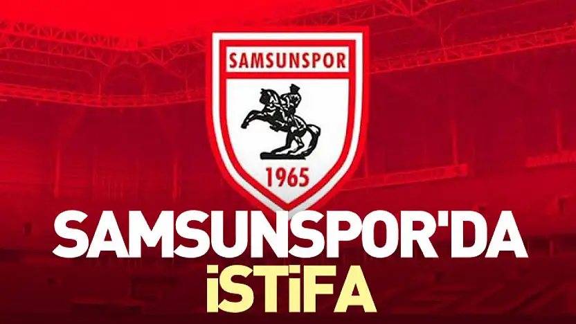 Samsunspor'da istifa
