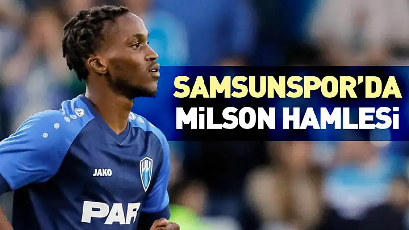 Samsunspor'da Milson Hamlesi