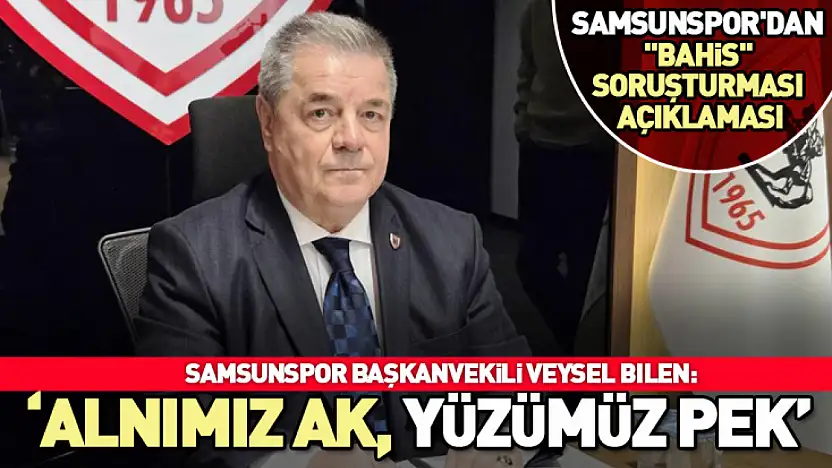 Samsunspor'dan 'bahis' soruşturması açıklaması