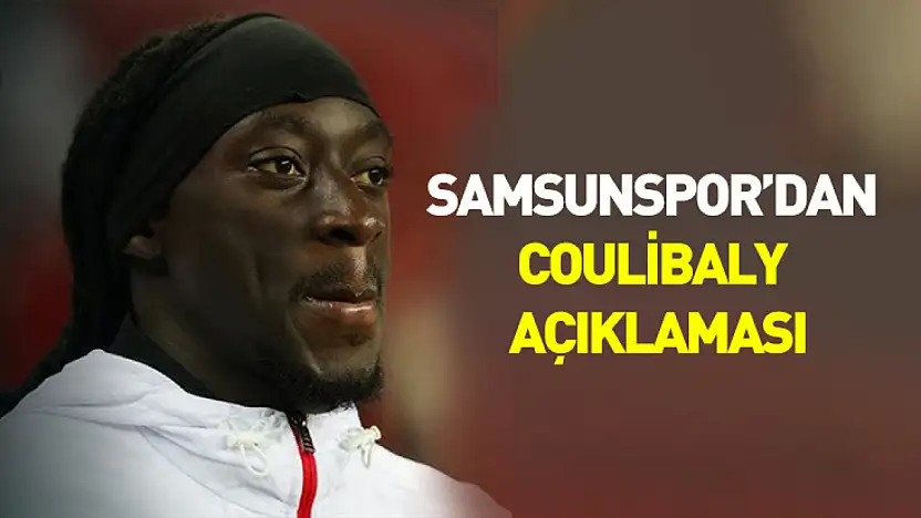 Samsunspor'dan Coulibaly açıklaması