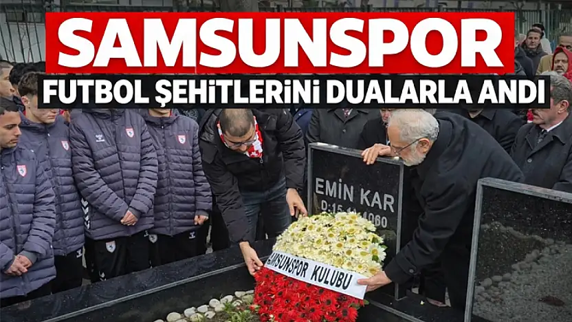 Samsunspor futbol şehitlerini dualarla andı