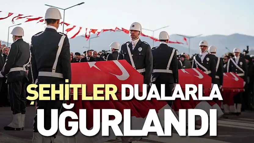 Şehitler Dualarla Uğurlandı