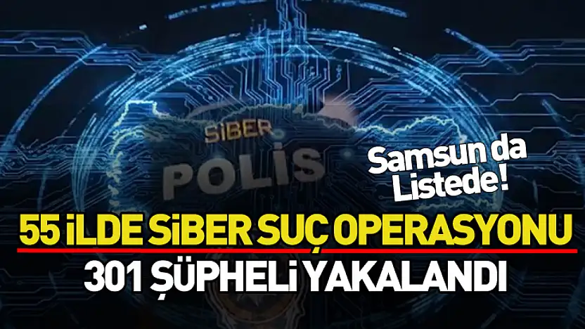 Siber Suçlara Büyük Darbe: 301 Şüpheli Yakalandı