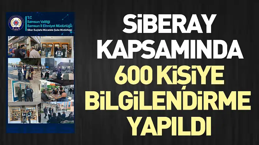 SİBERAY Kapsamında 600 Kişiye Bilgilendirme Yapıldı