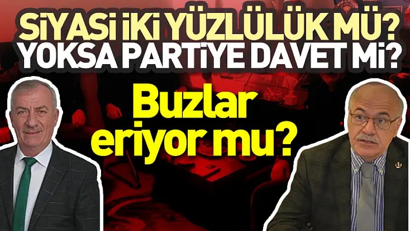 Siyasi iki yüzlülük mü? Yoksa partiye davet mi?
