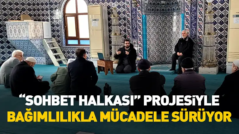 'Sohbet Halkası' Projesiyle Bağımlılıkla Mücadele Sürüyor