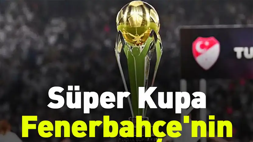 Süper Kupa Fenerbahçe'nin
