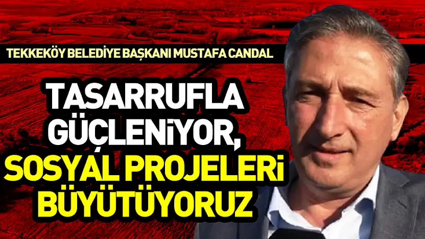 'Tasarrufla Güçleniyor, Sosyal Projeleri Büyütüyoruz'