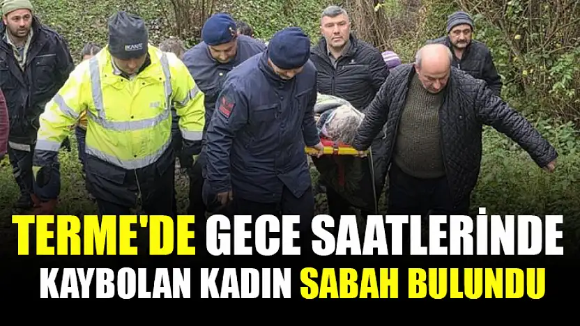 Terme'de Gece Saatlerinde Kaybolan Kadın Sabah Bulundu