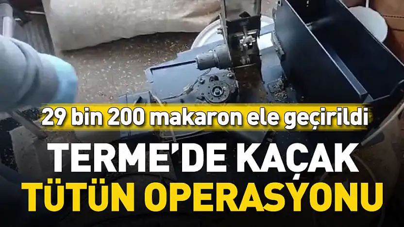 Terme'de kaçak tütün operasyonu
