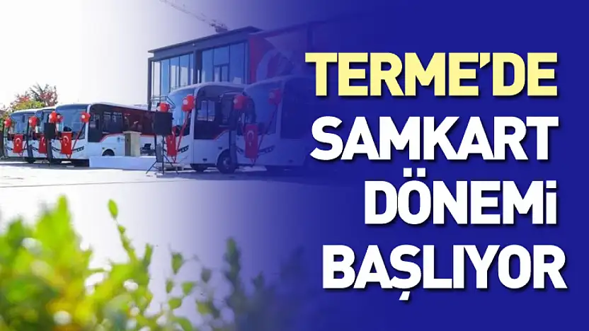 Terme'de SAMKART Dönemi Başlıyor