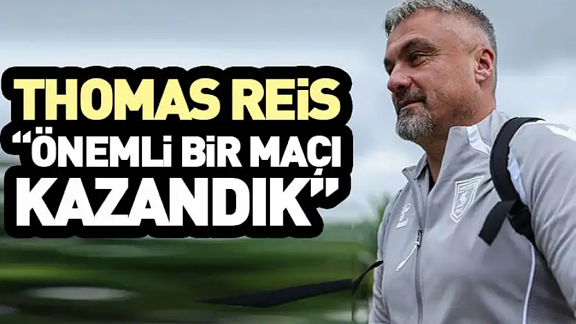 Thomas Reis: 'Önemli Bir Maçı Kazandık'