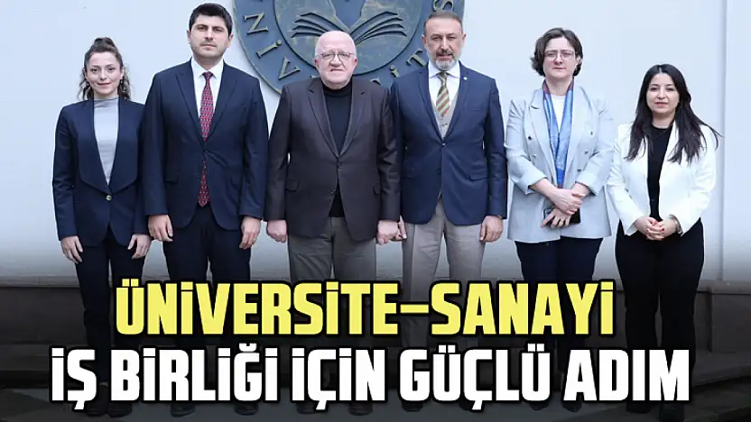 Üniversite–Sanayi İş Birliği İçin Güçlü Adım