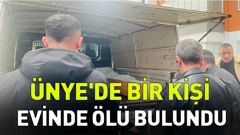 Ünye'de Bir Kişi Evinde Ölü Bulundu