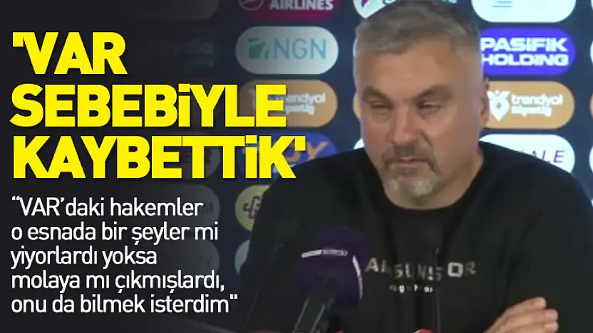 'VAR sebebiyle kaybettik'