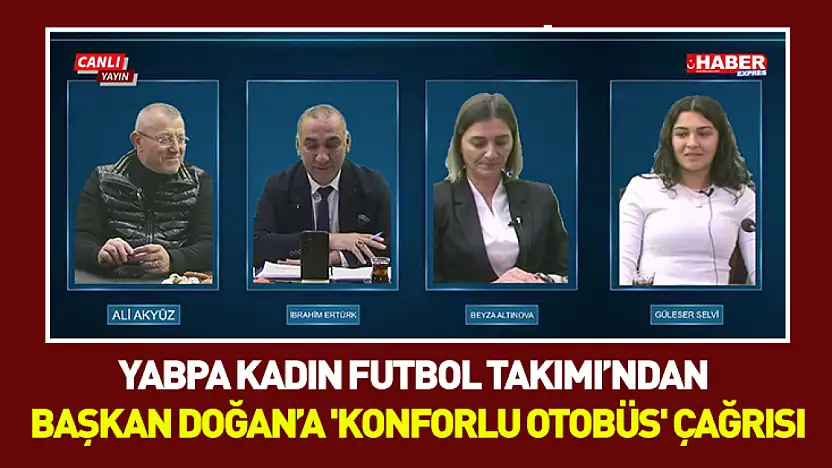 YABPA Kadın Futbol Takımı'ndan Başkan Doğan'a 'konforlu otobüs' çağrısı