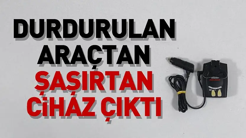 Yakakent'te araçta yasaklı cihaz bulundu