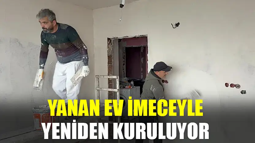 Yanan Ev, İmeceyle Yeniden Kuruluyor