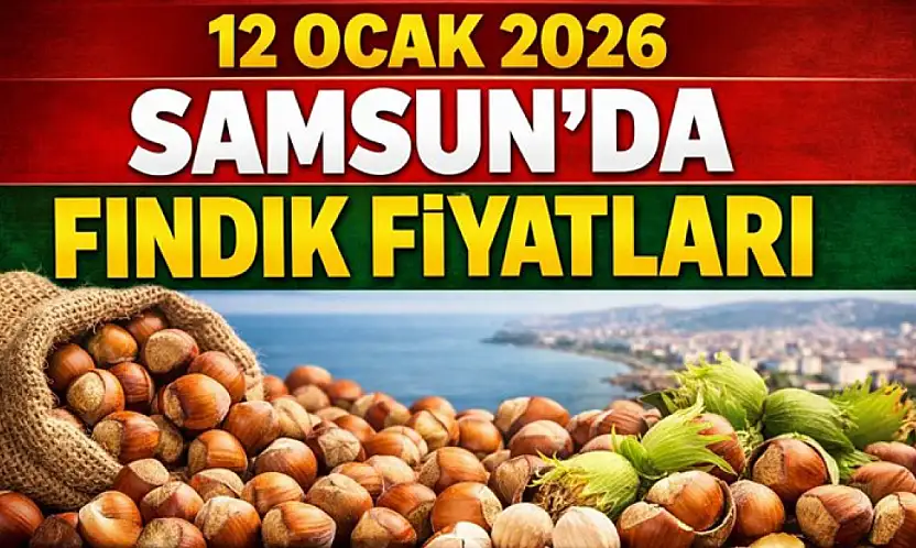 12 Ocak 2026 Samsun'da fındık fiyatları