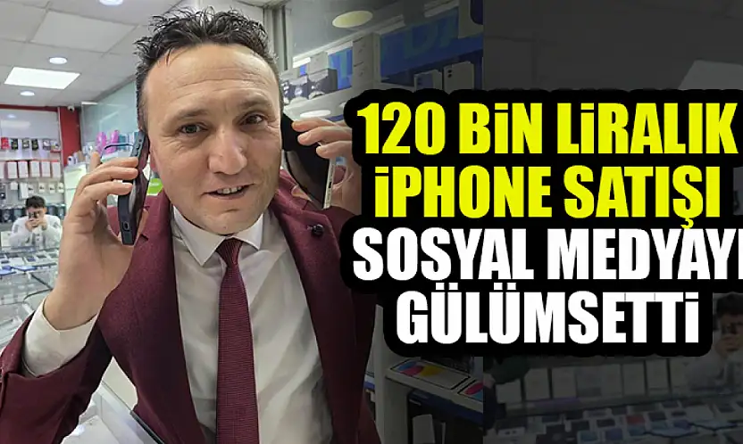 120 Bin Liralık iPhone Satışı Sosyal Medyayı Gülümsetti