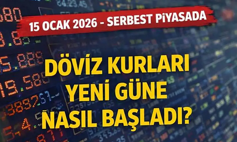 15 Ocak 2026 - Serbest piyasada döviz kurları yeni güne nasıl başladı?