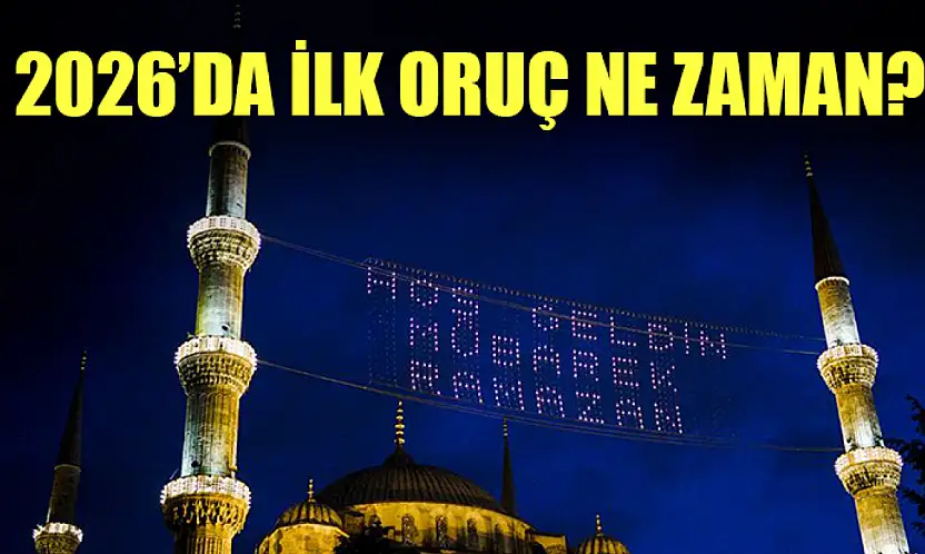 2026'da İlk Oruç Ne Zaman?