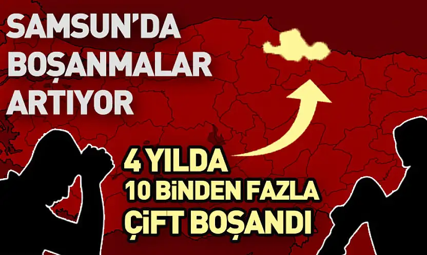 4 yılda 10 binden fazla çift boşandı : Samsun'da boşanmalar artıyor