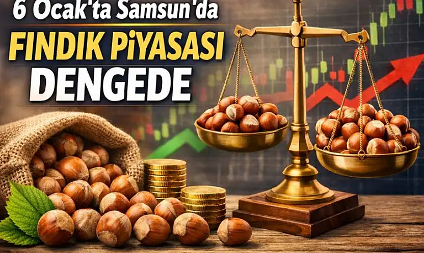 6 Ocak'ta Samsun'da Fındık Piyasası Dengede: Fiyatlar Yatay Seyirde