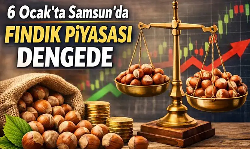 6 Ocak'ta Samsun'da Fındık Piyasası Dengede: Fiyatlar Yatay Seyirde