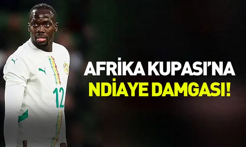 Afrika Kupası'na Ndiaye damgası!