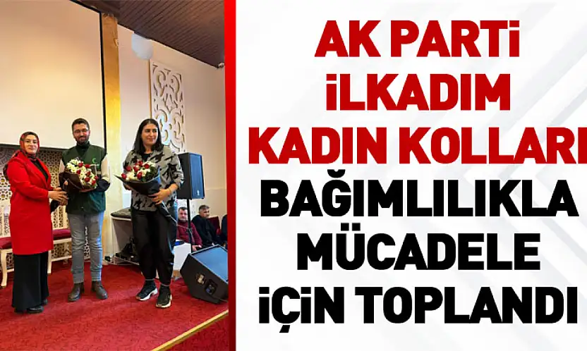 AK Parti İlkadım Kadın Kolları bağımlılıkla mücadele için toplandı