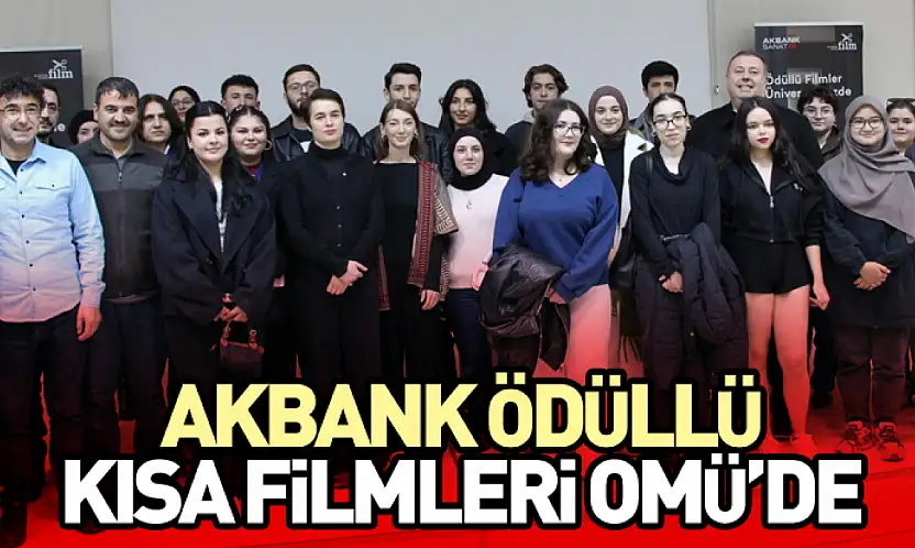 Akbank Kısa Film Festivali'nin Ödüllü Filmleri OMÜ'de Öğrencilerle Buluştu