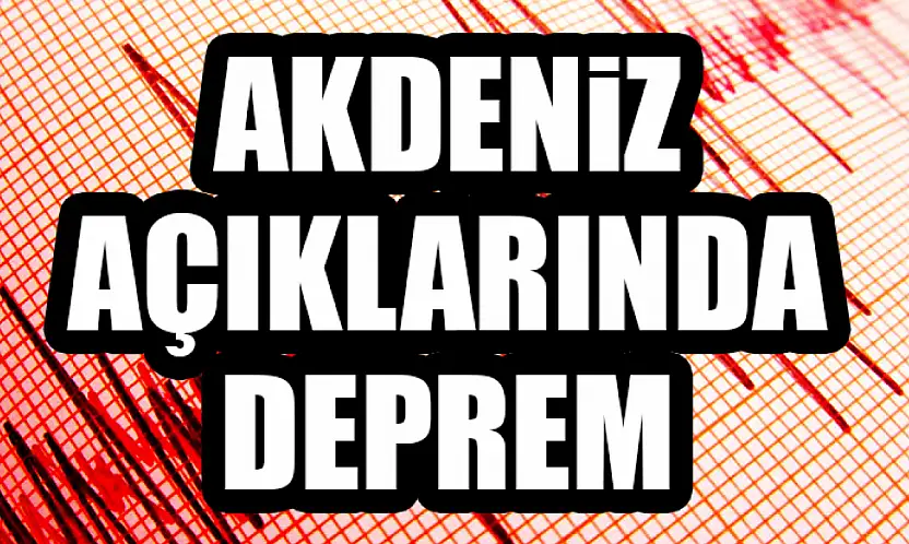 Akdeniz açıklarında deprem