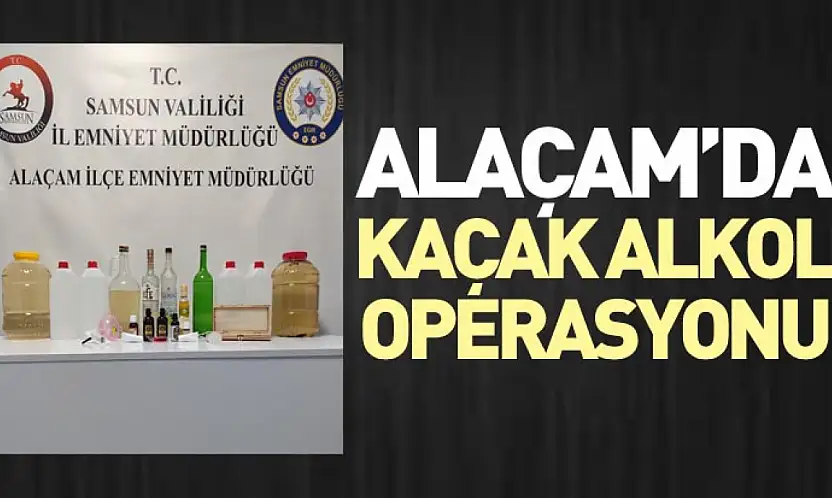 Alaçam'da Kaçak Alkol Operasyonu