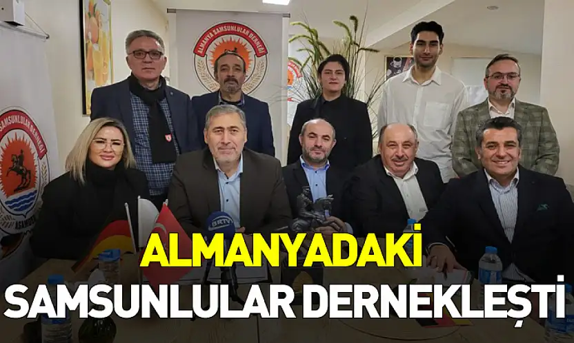 Almanya'daki Samsunlular dernekleşti