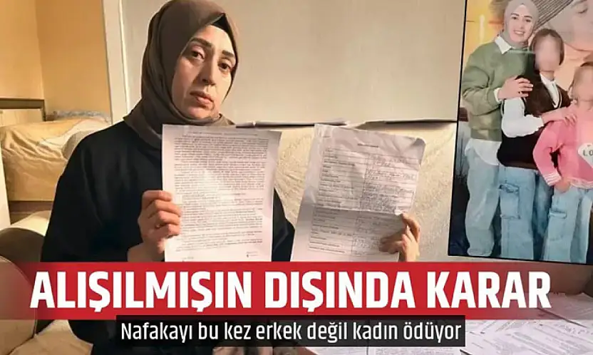 Ankara'da dikkat çeken nafaka kararı: Nafakayı bu kez anne ödüyor
