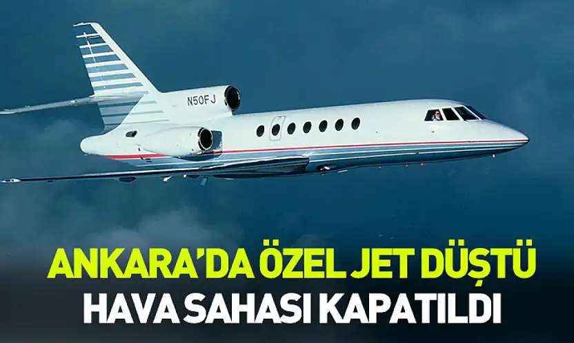 Ankara'da özel jet düştü