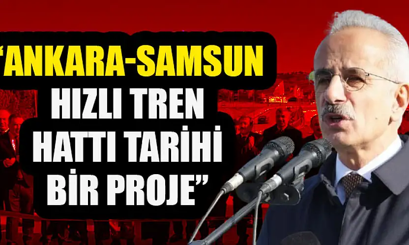 'Ankara-Samsun Hızlı Tren Hattı Tarihi Bir Proje'